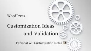 WordPress Customize Ideas | Personal WP Customization Notes (PWCN)