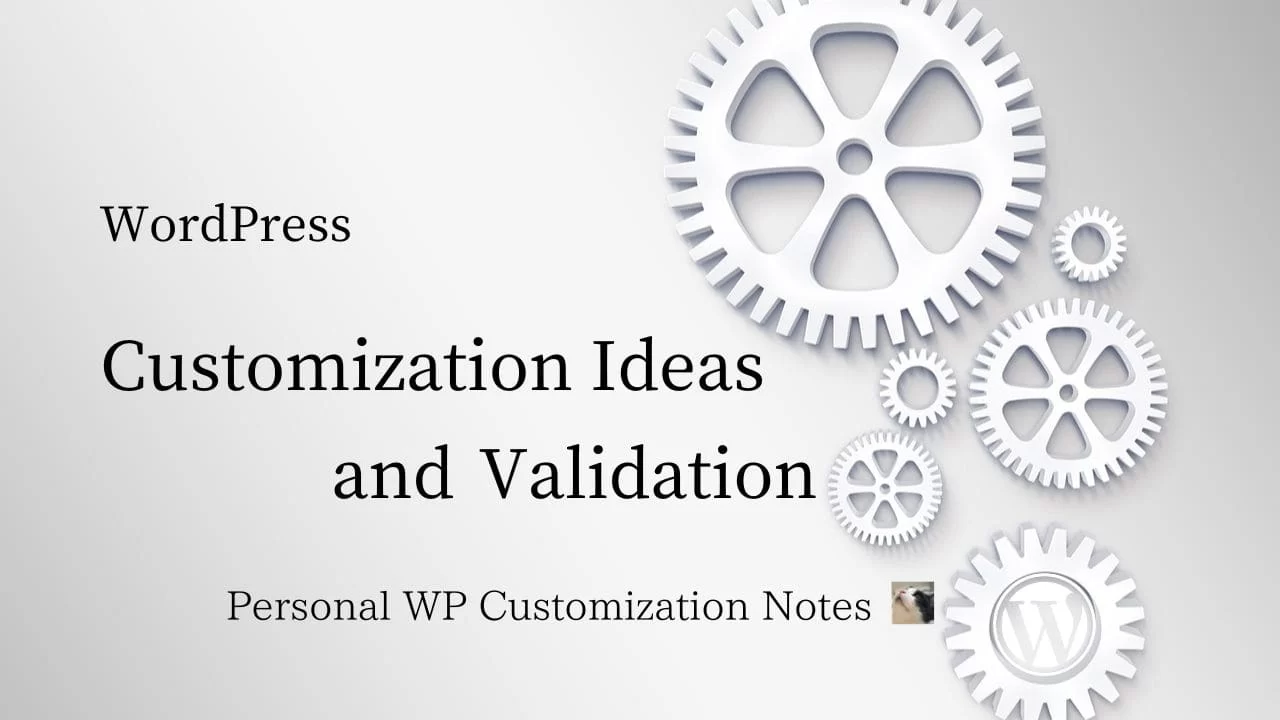 WordPress Customize Ideas | Personal WP Customization Notes (PWCN)