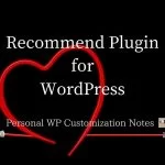 Recommend Plugins for WordPress | Personal WP Customization Notes (PWCN)