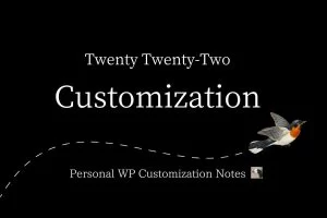 Twenty Twenty-Two Theme Customize | Personal WP Customization Notes (PWCN)