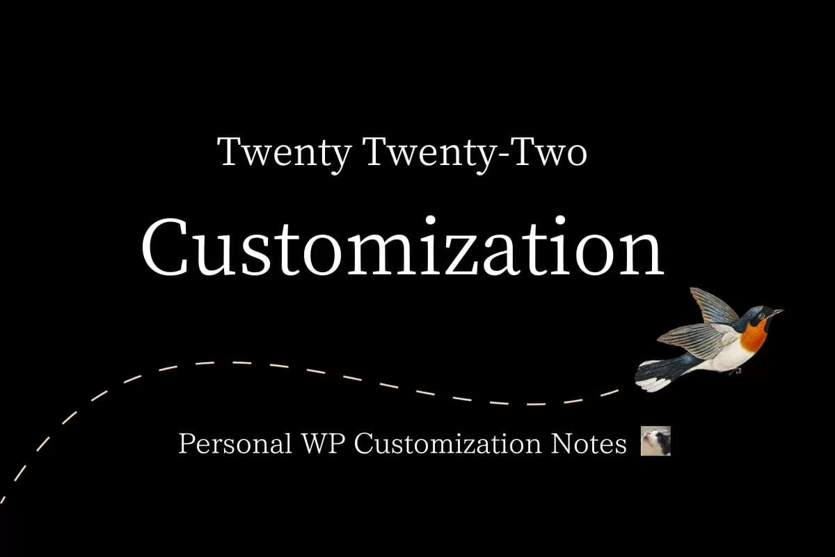 Twenty Twenty-Two Theme Customize | Personal WP Customization Notes (PWCN)