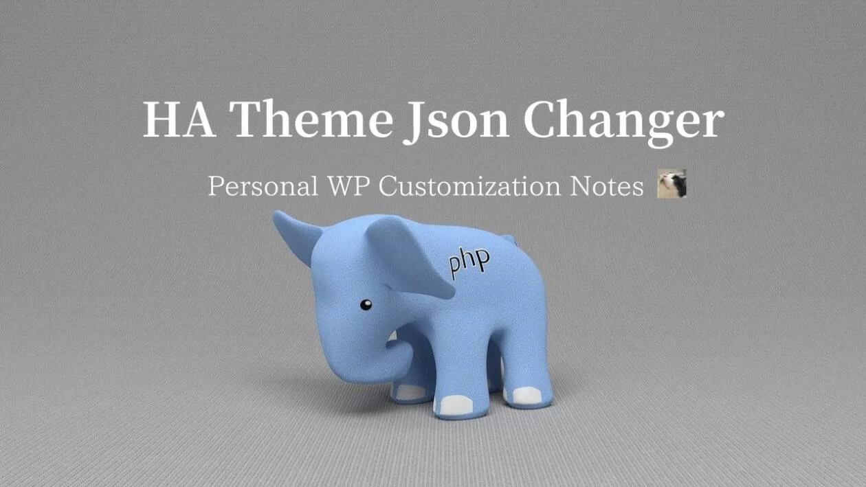 HA Theme Json ChangerTwenty Twenty-Two Theme Customize | Personal WP Customization Notes (PWCN)